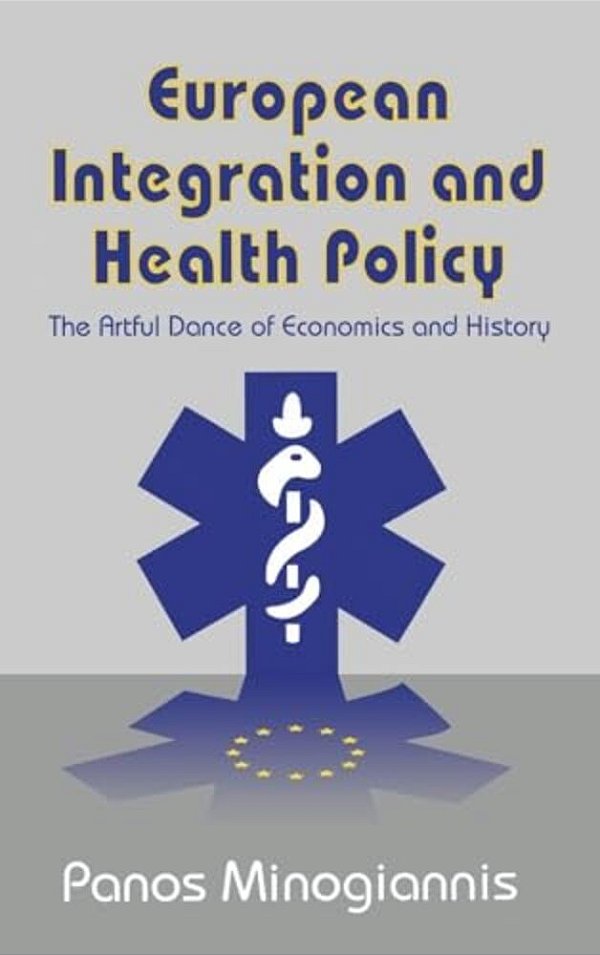 European Integration And Health Policy: The Artful Dance Of Economics And History-..