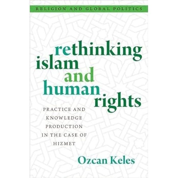 Rethinking Islam And Human Rights: Practice And Knowledge Production In The Case Of Hizmet-..