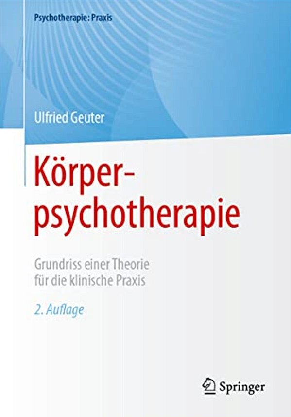 Körperpsychotherapie: Grundriss Einer Theorie Für Die Klinische Praxis-..