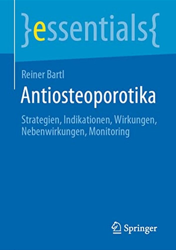 Antiosteoporotika: Strategien, Indikationen, Wirkungen, Nebenwirkungen, Monitoring-..