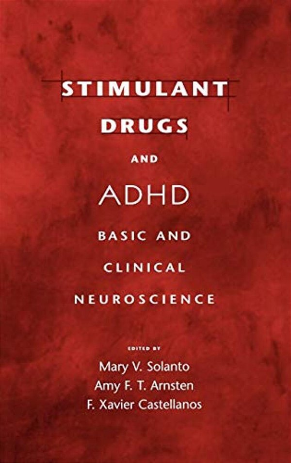 Stimulant Drugs And Adhd: Basic And Clinical Neuroscience-..