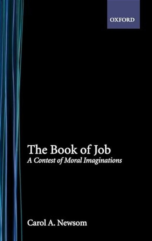 The Book Of Job: A Contest Of Moral Imaginations-..