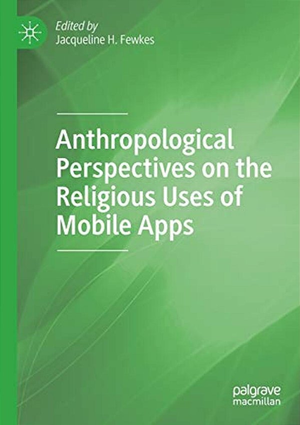 Anthropological Perspectives On The Religious Uses Of Mobile Apps-..