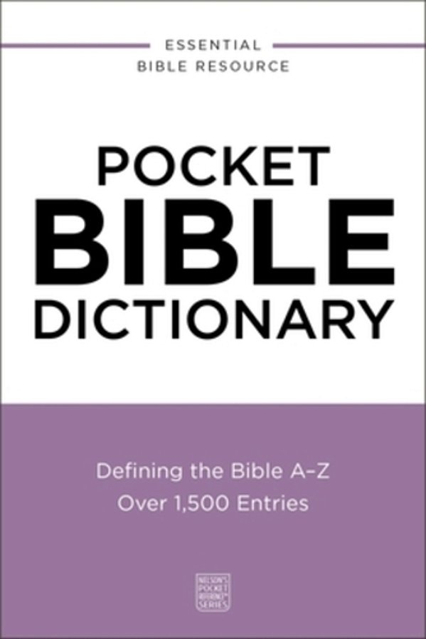 Pocket Bible Dictionary: Defining The Bible A-Z---over 1,500 Entries-..