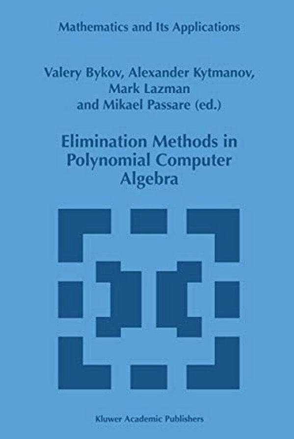 Elimination Methods In Polynomial Computer Algebra-..