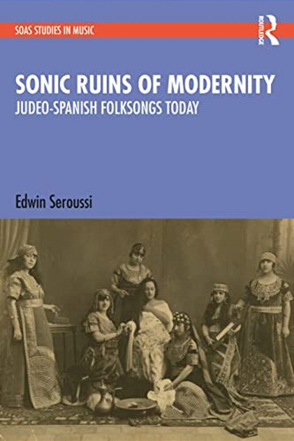Sonic Ruins Of Modernity: Judeo-Spanish Folksongs Today-..