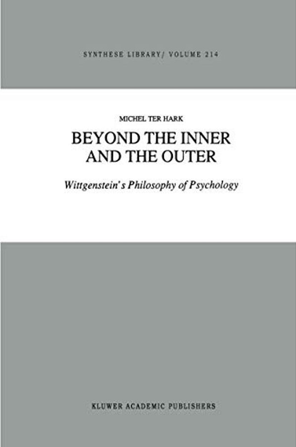 Beyond The Inner And The Outer: Wittgenstein's Philosophy Of Psychology-..