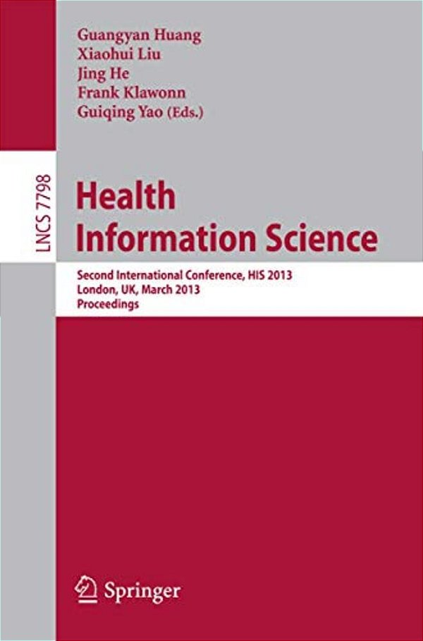 Health Information Science: Second International Conference, His 2013, London, UK, March 25-27, 2013. Proceedings-..