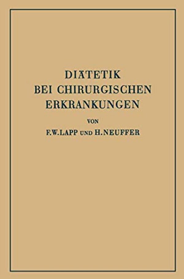 Diätetik Bei Chirurgischen Erkrankungen: Kurzgefasste Theoretische Und Praktische Anleitung Zur Ernährung Chirurgisch Kranker-..