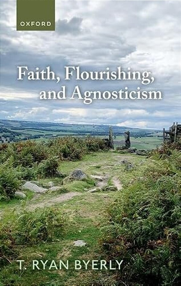Faith, Flourishing, And Agnosticism-..
