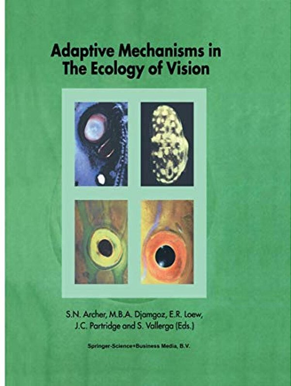 Adaptive Mechanisms In The Ecology Of Vision-..
