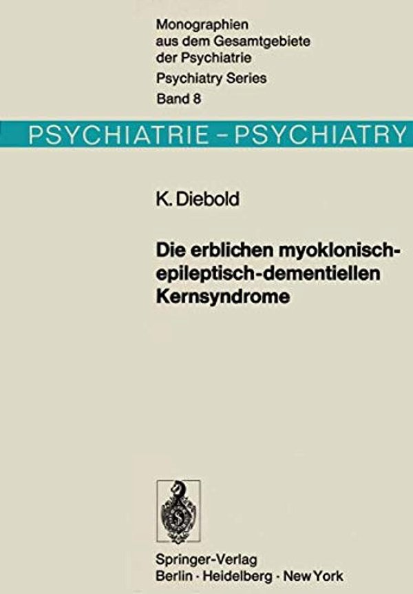 Die Erblichen Myoklonisch-Epileptisch-dementiellen Kernsyndrome: Progressive Myoklonusepilepsien-Dyssynergia Cerebellaris Myoclonica-Myoklonische Vari-..