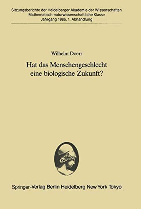 Hat Das Menschengeschlecht Eine Biologische Zukunft?: Vorgetragen In Der Sitzung Vom 12. April 1986-..