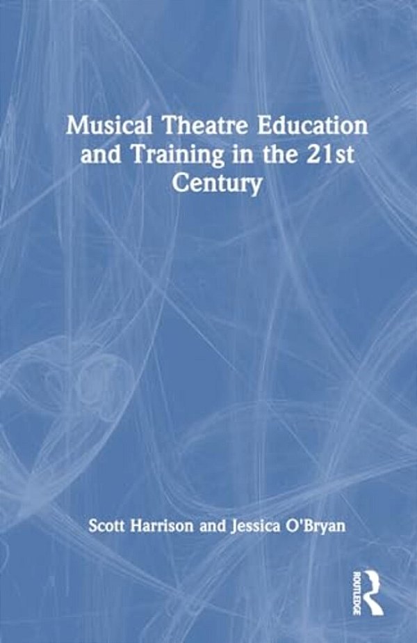 Musical Theatre Education And Training In The 21St Century-..