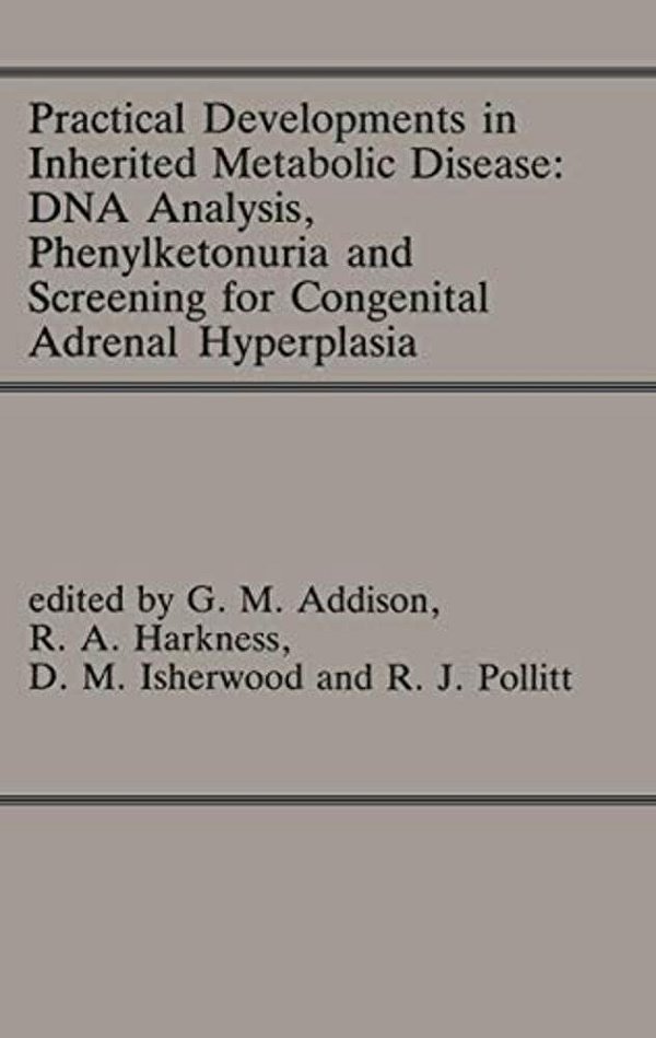 Practical Developments In Inherited Metabolic Disease: Dna Analysis, Phenylketonuria And Screening For Congenital Adrenal Hyperplasia: Proceedings Of-..