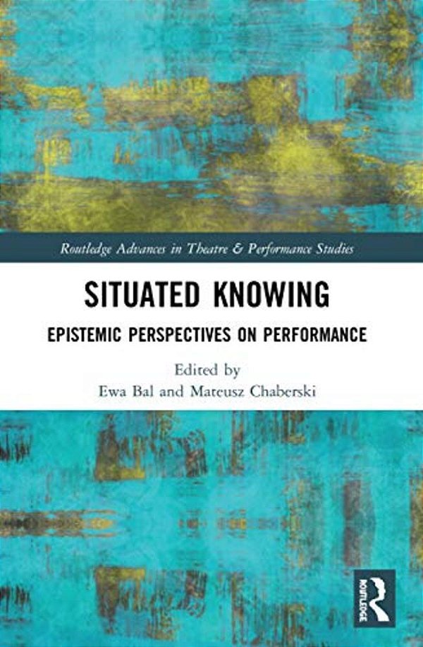 Situated Knowing: Epistemic Perspectives On Performance-..