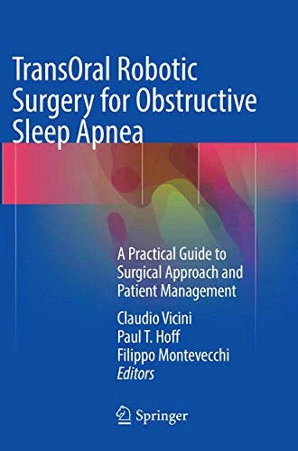 Transoral Robotic Surgery For Obstructive Sleep Apnea: A Practical Guide To Surgical Approach And Patient Management-..