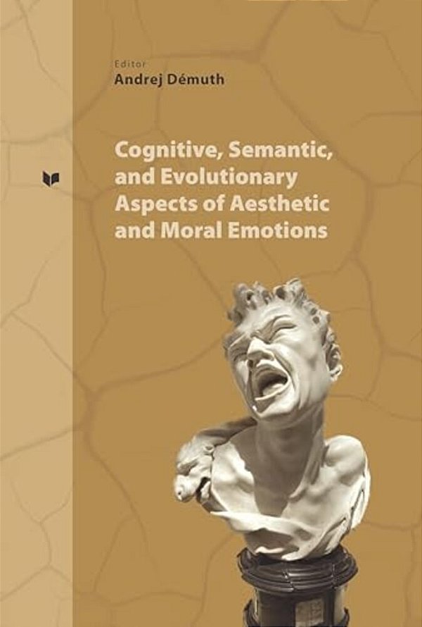 Cognitive, Semantic And Evolutionary Aspects Of Aesthetic And Moral Emotions-..