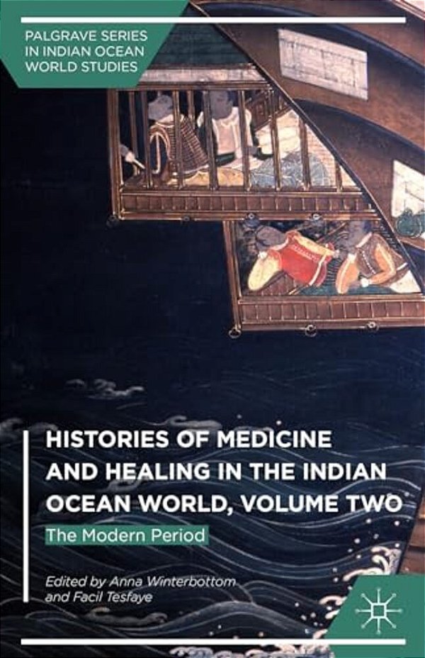 Histories Of Medicine And Healing In The Indian Ocean World, Volume Two: The Modern Period-..