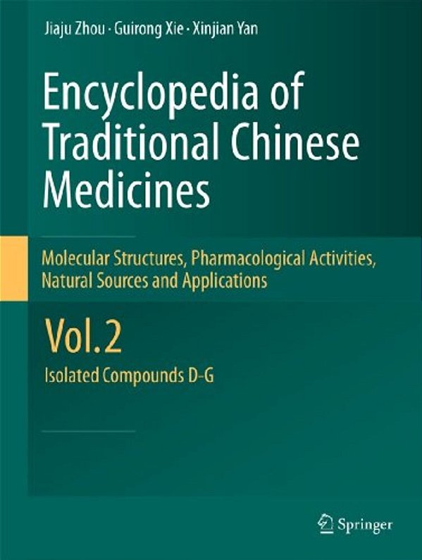 Encyclopedia Of Traditional Chinese Medicines - Molecular Structures, Pharmacological Activities, Natural Sources And Applications: Vol. 2: Isolated C-..