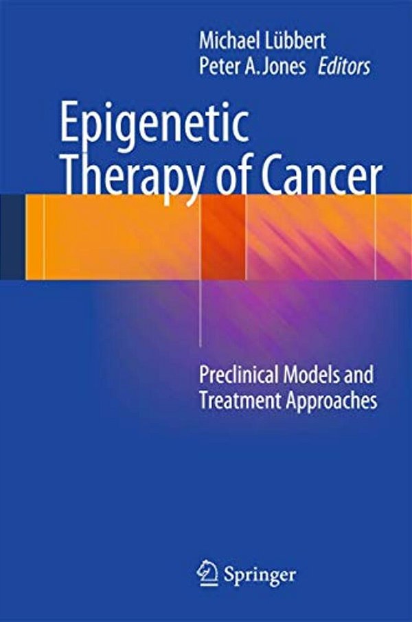 Epigenetic Therapy Of Cancer: Preclinical Models And Treatment Approaches-..