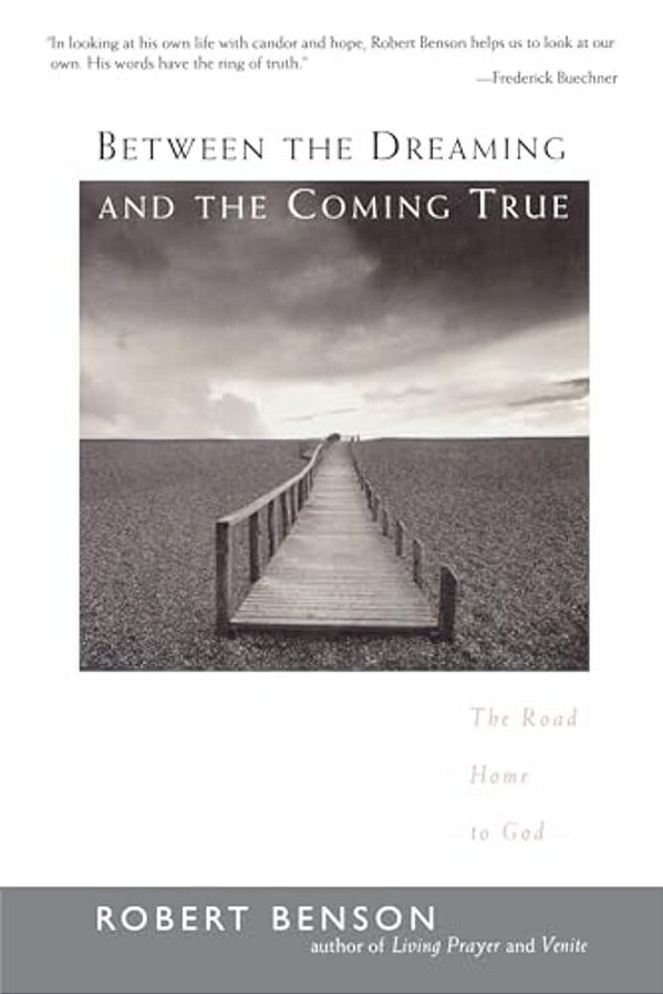 Between The Dreaming And The Coming True: The Road Home To God-..