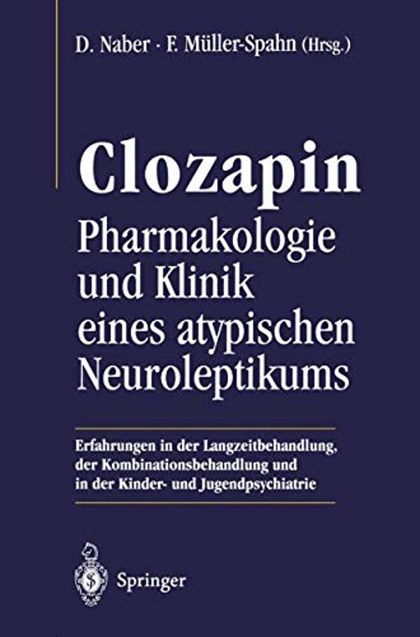 Clozapin: Pharmakologie Und Klinik Eines Atypischen Neuroleptikums-..