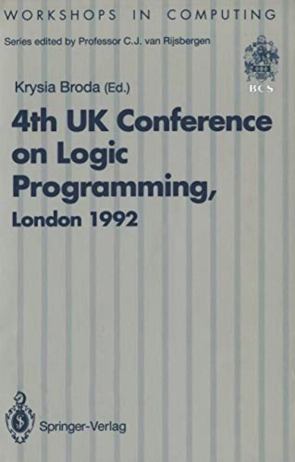 Alpuk92: Proceedings Of The 4Th UK Conference On Logic Programming, London, 30 March - 1 April 1992-..