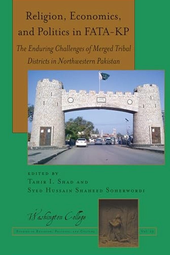 Religion, Economics, And Politics In Fata-Kp: The Enduring Challenges Of Merged Tribal Districts In Northwestern Pakistan-..