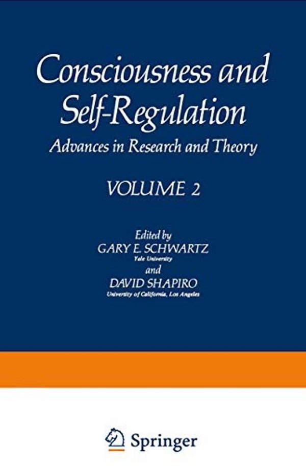 Consciousness And Self-Regulation: Advances In Research And Theory Volume 2-..