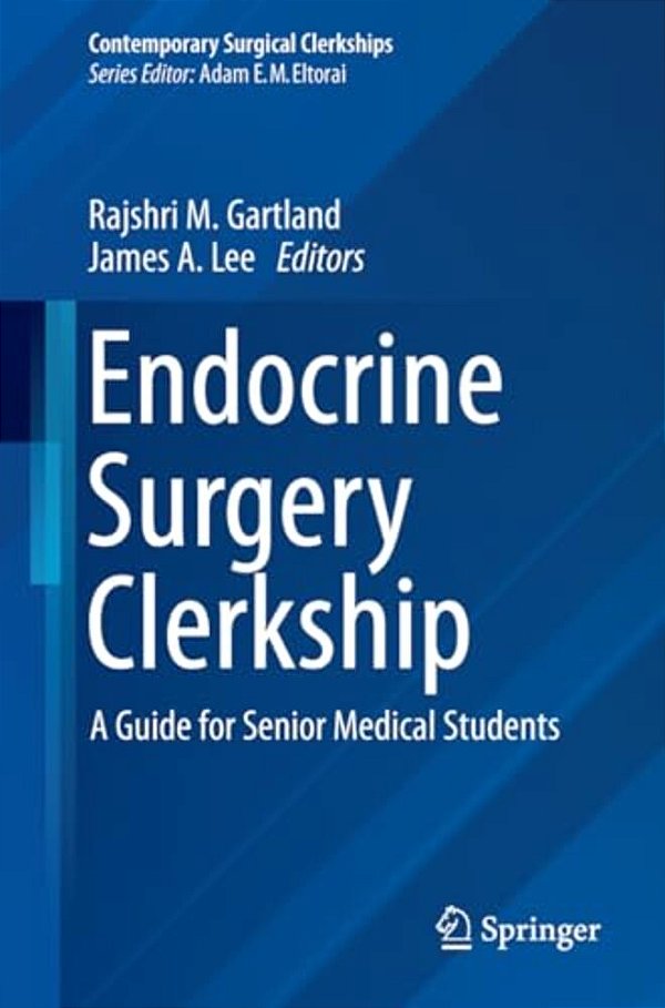 Endocrine Surgery Clerkship: A Guide For Senior Medical Students-..