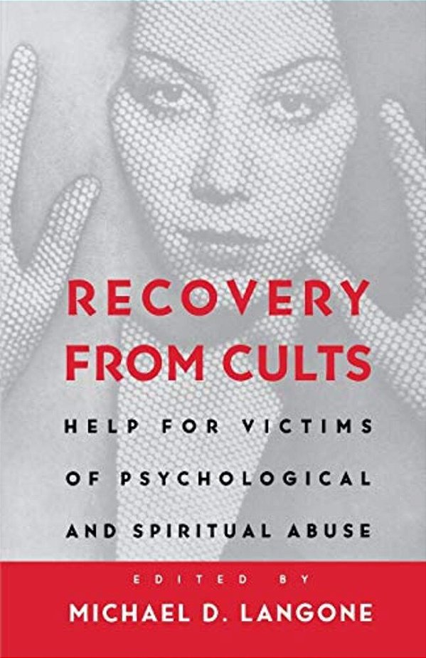 Recovery From Cults: Help For Victims Of Psychological And Spiritual Abuse-..