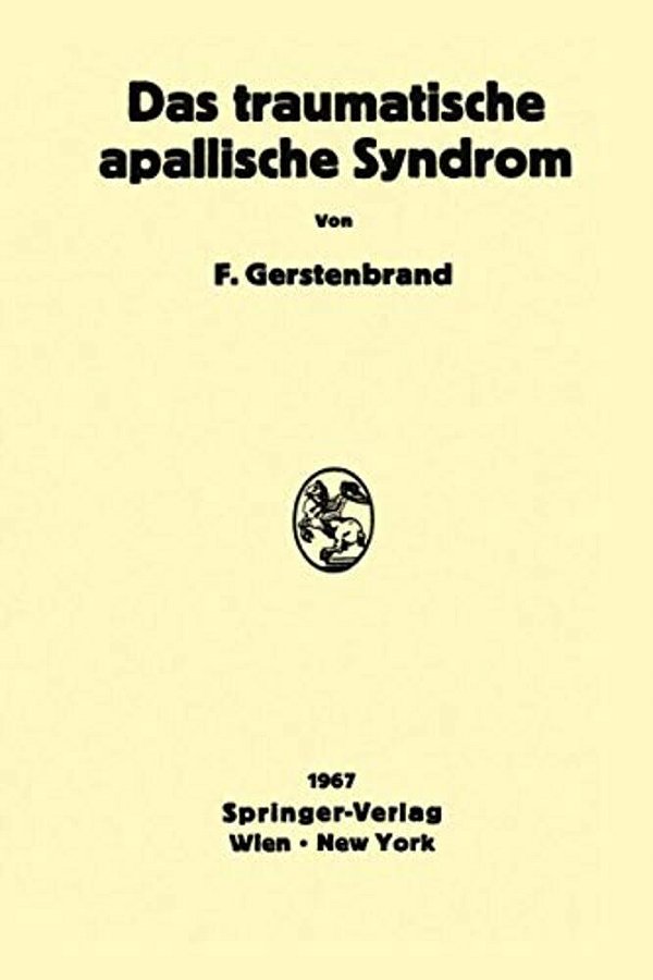 Das Traumatische Apallische Syndrom: Klinik, Morphologie, Pathophysiologie Und Behandlung-..