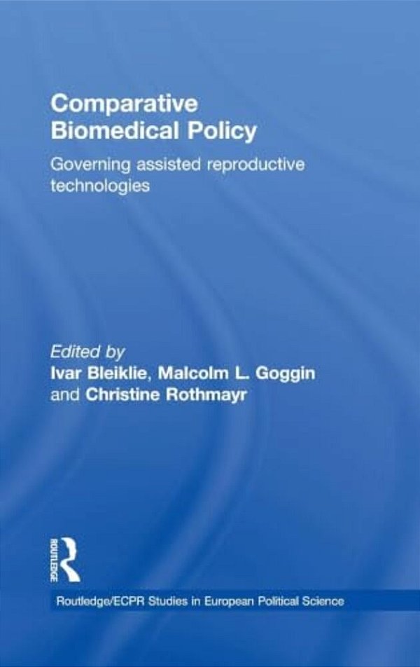Comparative Biomedical Policy: Governing Assisted Reproductive Technologies-..