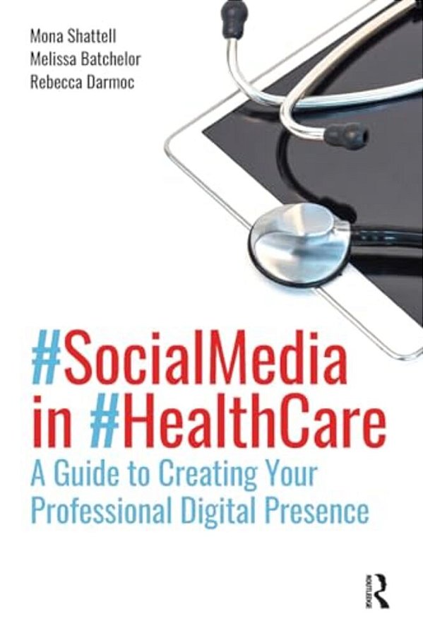 Social Media In Health Care: A Guide To Creating Your Professional Digital Presence-..