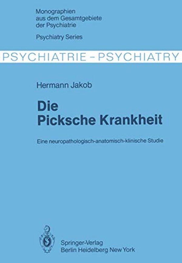 Die Picksche Krankheit: Eine Neuropathologisch-Anatomisch-klinische Studie-..