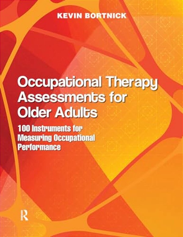 Occupational Therapy Assessments For Older Adults: 100 Instruments For Measuring Occupational Performance-..