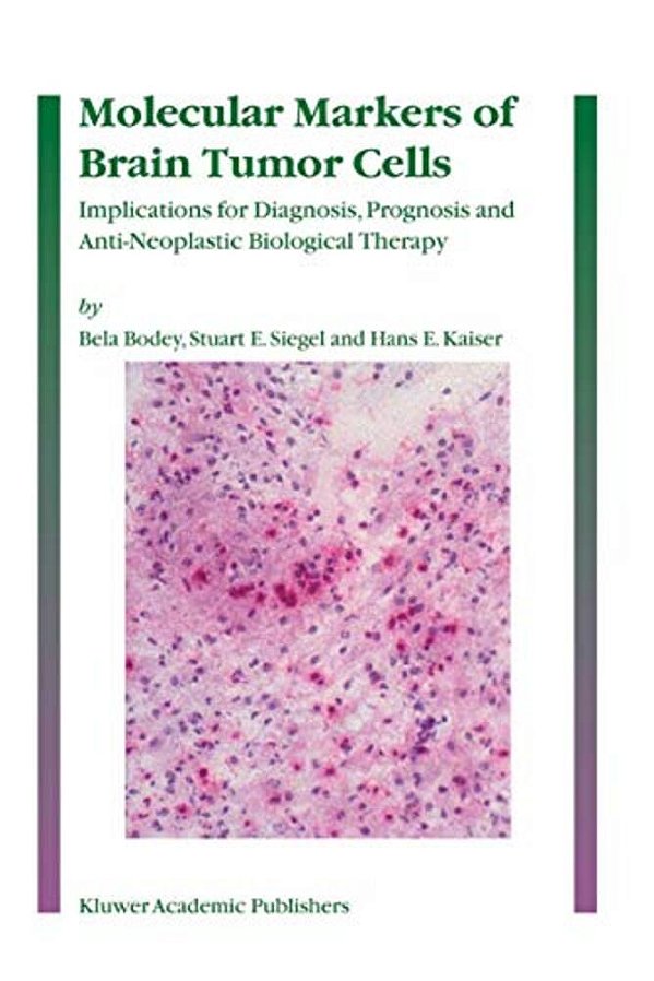 Molecular Markers Of Brain Tumor Cells: Implications For Diagnosis, Prognosis And Anti-Neoplastic Biological Therapy-..