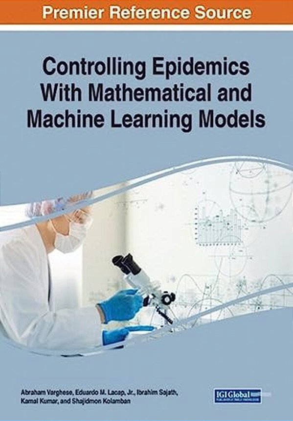 Controlling Epidemics With Mathematical And Machine Learning Models-..