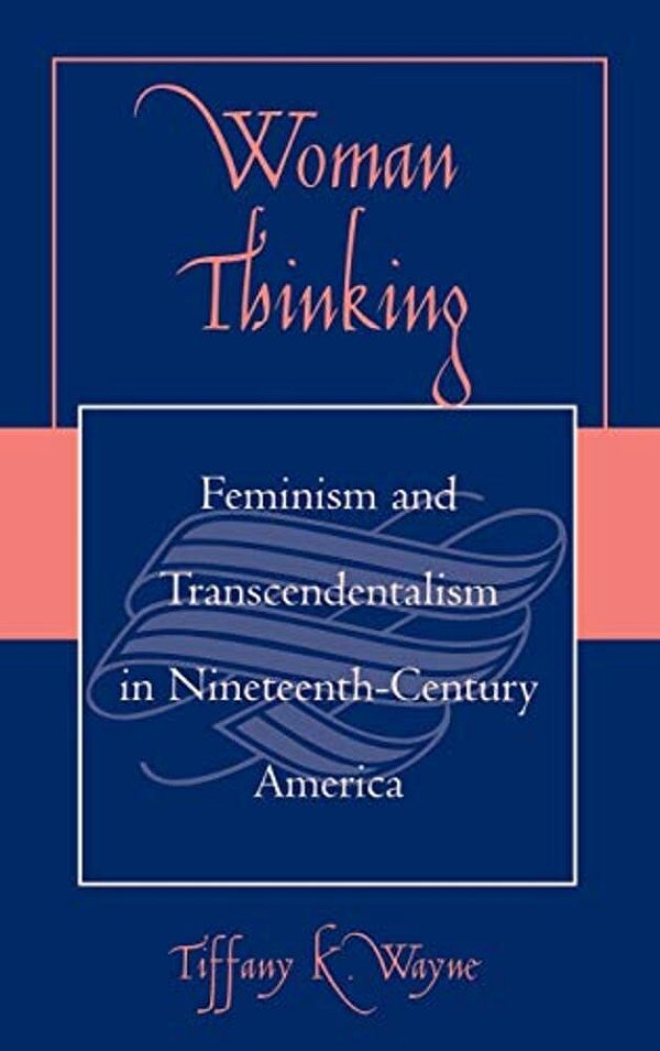 Woman Thinking: Feminism And Transcendentalism In Nineteenth-Century America-..
