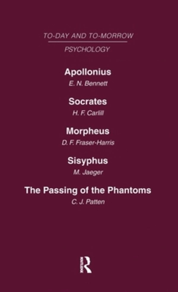Today And Tomorrow Volume 11 Psychology: Apollonius, Or The Future Of Psychical Research Socrates, Or The Emancipation Of Mankind Morpheus, Or The Fut-..