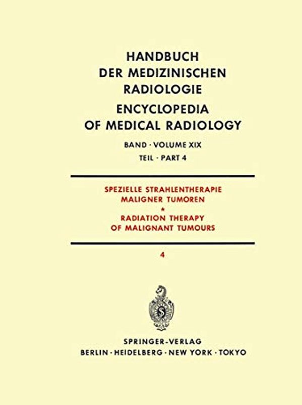 Spezielle Strahlentherapie Maligner Tumoren Teil 4/Radiation Therapy Of Malignant Tumours Part 4-..