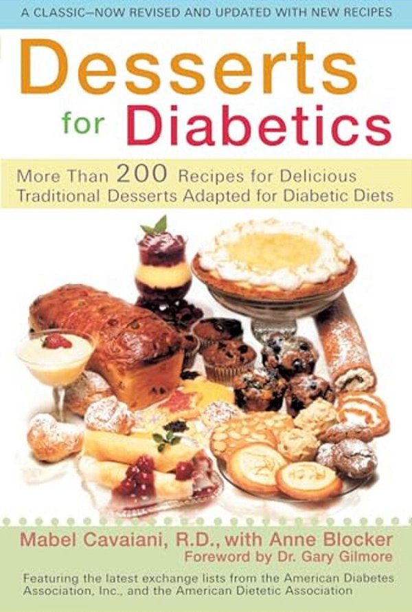 Desserts For Diabetics: 200 Recipes For Delicious Traditional Desserts Adapted For Diabetic Diets, Revised And Updated-..