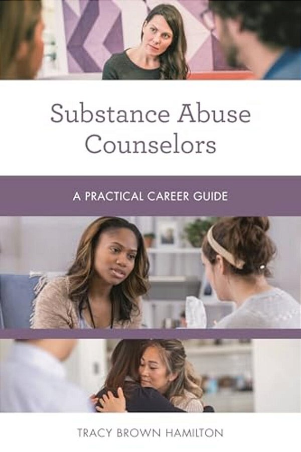 Substance Abuse Counselors: A Practical Career Guide-..