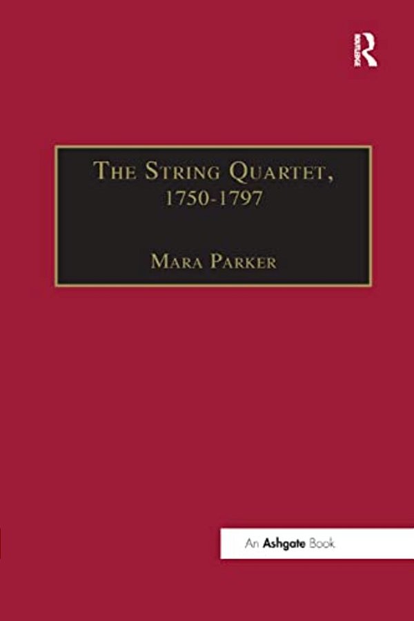 The String Quartet, 1750-1797: Four Types Of Musical Conversation-..