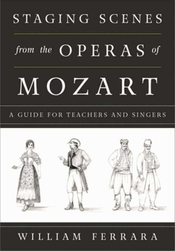Staging Scenes From The Operas Of Mozart: A Guide For Teachers And Singers-..