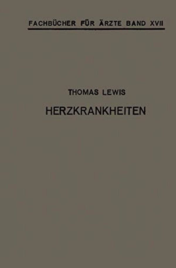 Herzkrankheiten: Eine Darstellung Für Praktische Ärzte Und Studierende-..