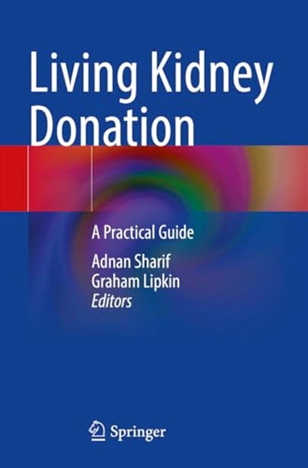 Living Kidney Donation: A Practical Guide-..