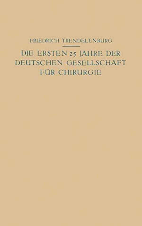Die Ersten 25 Jahre Der Deutschen Gesellschaft Für Chirurgie: Ein Beitrag Zur Geschichte Der Chirurgie-..