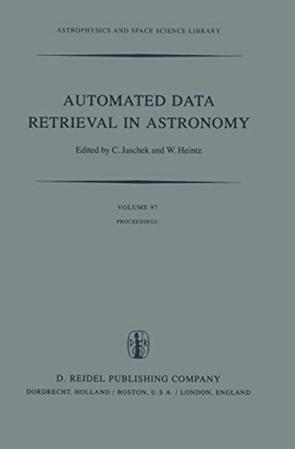 Automated Data Retrieval In Astronomy: Proceedings Of The 64Th Colloquium Of The International Astronomical Union Held In Strasbourg, France, July 7-1-..